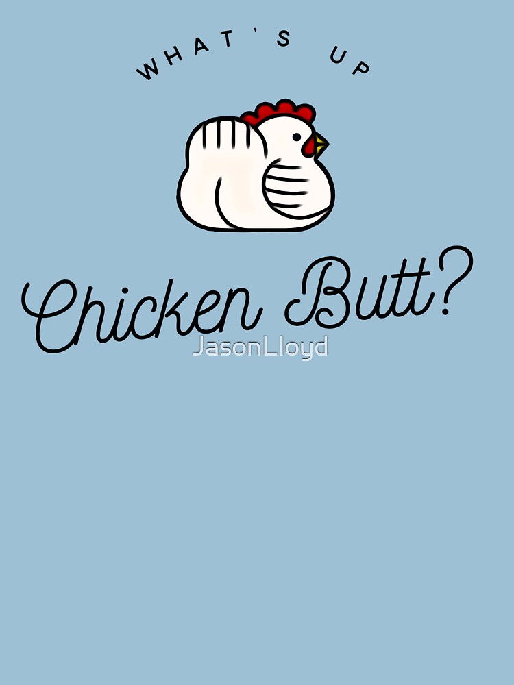 Chicken Butt by JasonLloyd