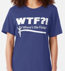 WTF - Where's the Finish? Slim Fit T-Shirt