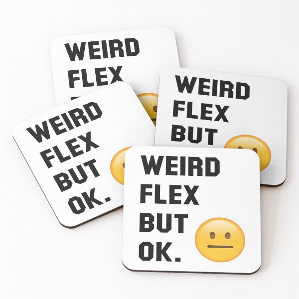 Item preview, Weird Flex But Okay (Black) designed and sold by TheLastStand.