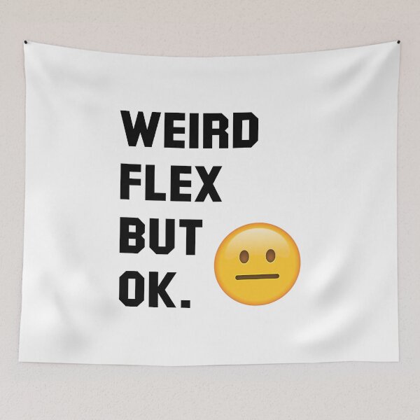 Item preview, Weird Flex But Okay (Black) designed and sold by TheLastStand.