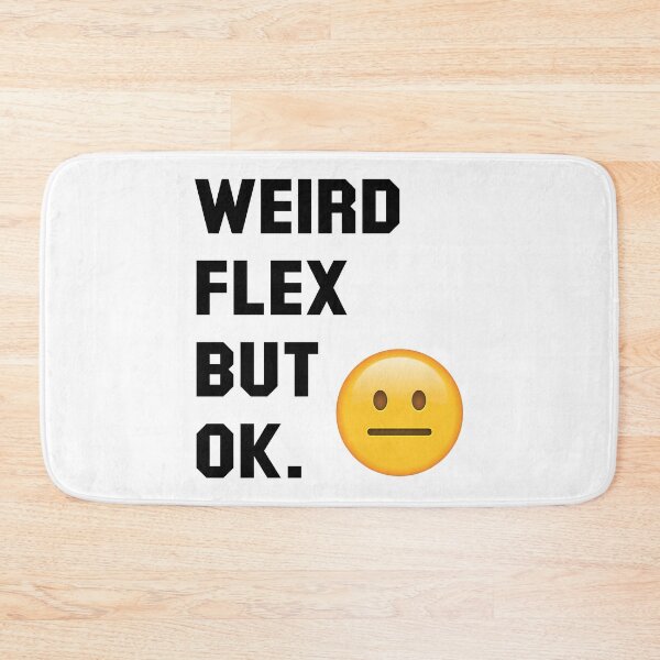 Item preview, Weird Flex But Okay (Black) designed and sold by TheLastStand.