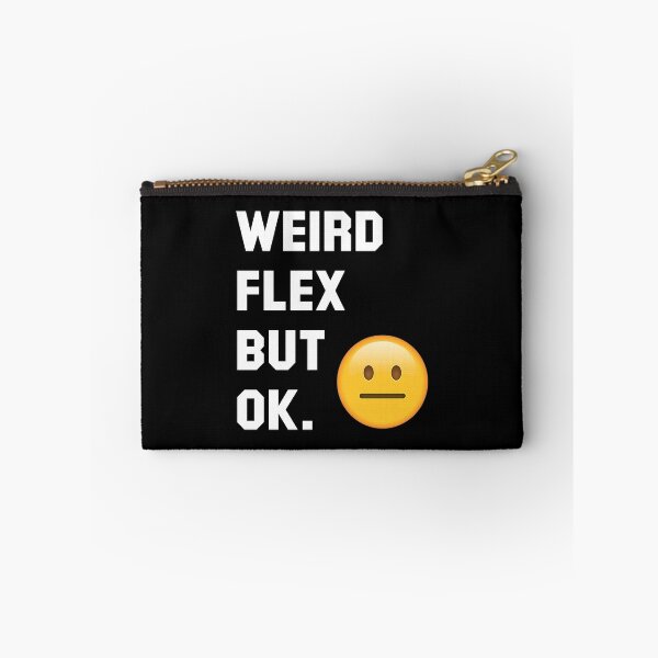 Item preview, Weird Flex But Okay (White) designed and sold by TheLastStand.