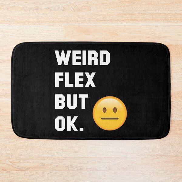 Item preview, Weird Flex But Okay (White) designed and sold by TheLastStand.
