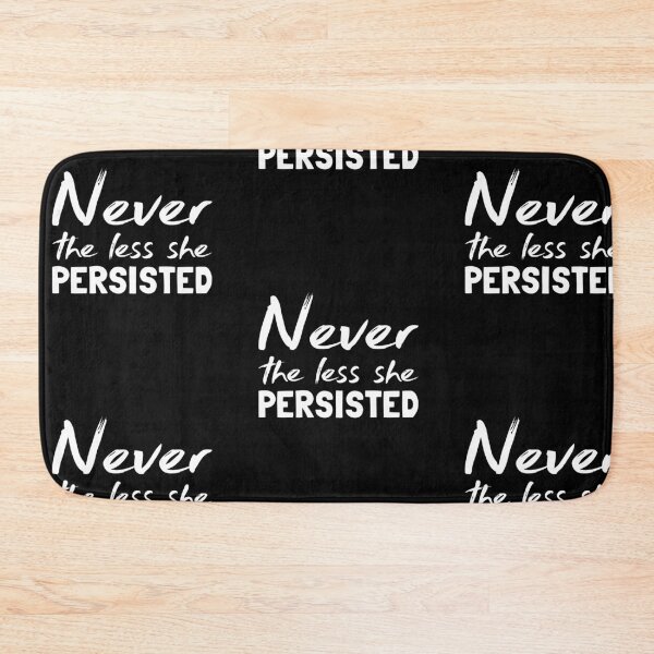 Item preview, Never the Less She Persisted, Feminist, Gift, Women, Female, Perservere, Motivation, Struggle, designed and sold by amilli.