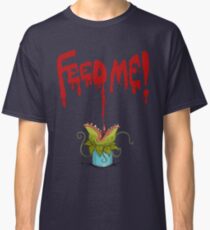 Feed Me (Little Audrey) Classic T-Shirt