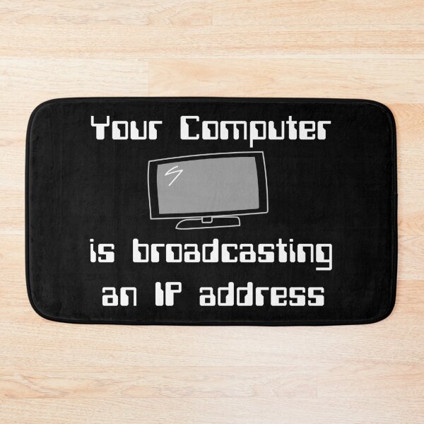 Item preview, Your computer is broadcasting an IP address funny programmer, computer nerd slogan designed and sold by mkopka.