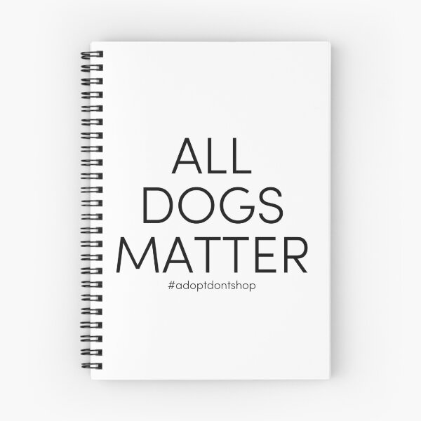 Item preview, All Dogs Matter (Adopt Don't Shop) designed and sold by emilywerfel.