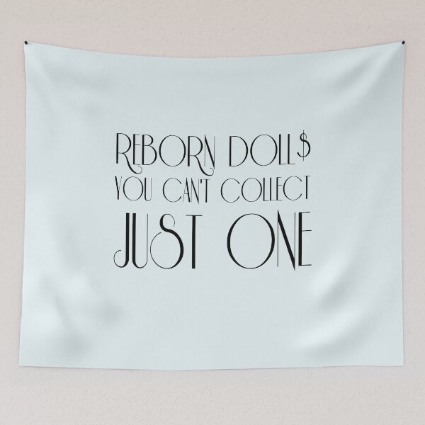 Item preview, Reborn Doll$ You Can't Collect Just One designed and sold by uniqueteeshirts.