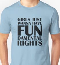 Girls Just Wanna Have Fun Unisex T-Shirt