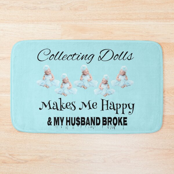 Item preview, Collecting Dolls Makes Me Happy & My Husband Broke designed and sold by uniqueteeshirts.