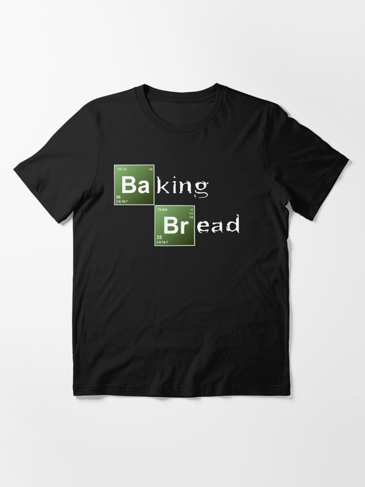 Alternate view of Baking Bread (Breaking Bad parody) - New Style! Essential T-Shirt