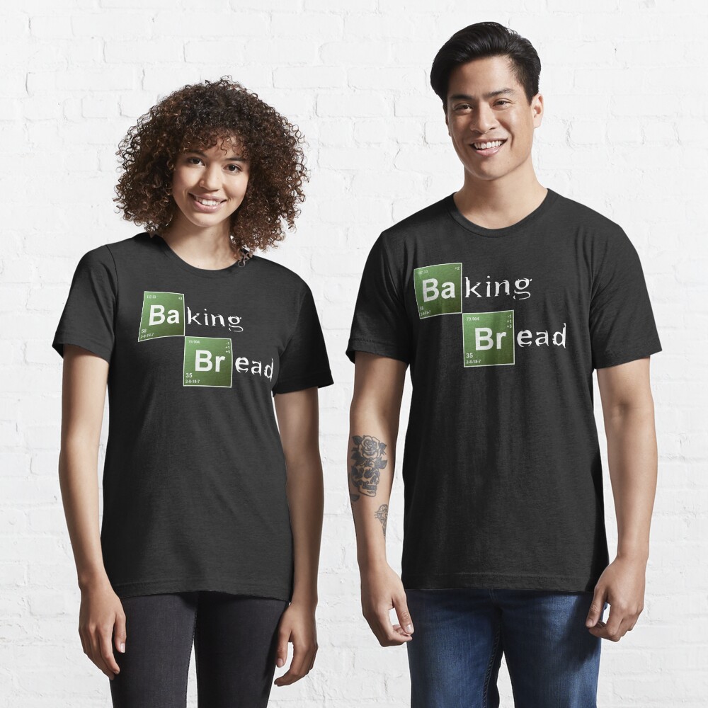 Baking Bread (Breaking Bad parody) - New Style! Essential T-Shirt