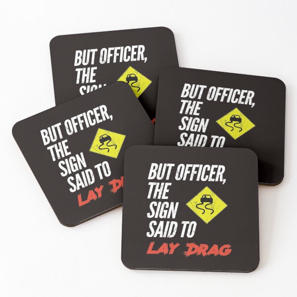 Item preview, But Officer The Sign Said To Lay Drag designed and sold by FlyGuy23.