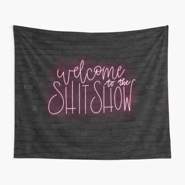 Welcome to the Shit Show Tapestry