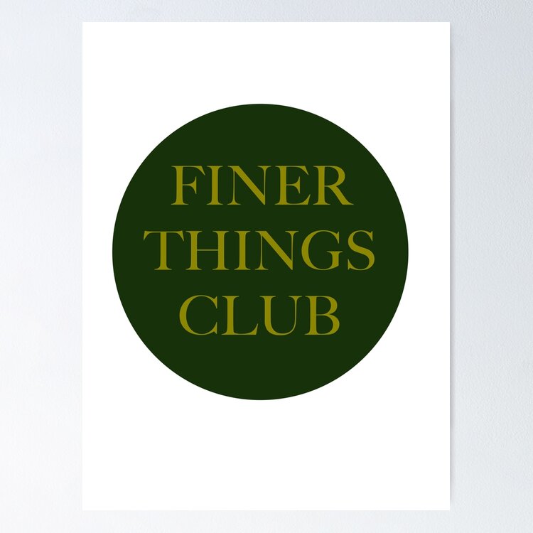 The Finer Things Club: One Design, On Everything — Poster
