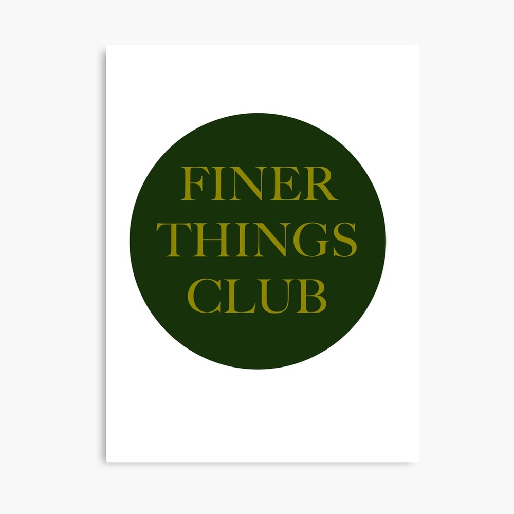 The Finer Things Club: One Design, On Everything — Canvas Print
