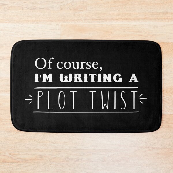 Item preview, Of course, I'm writing a PLOT TWIST! designed and sold by jazzydevil.