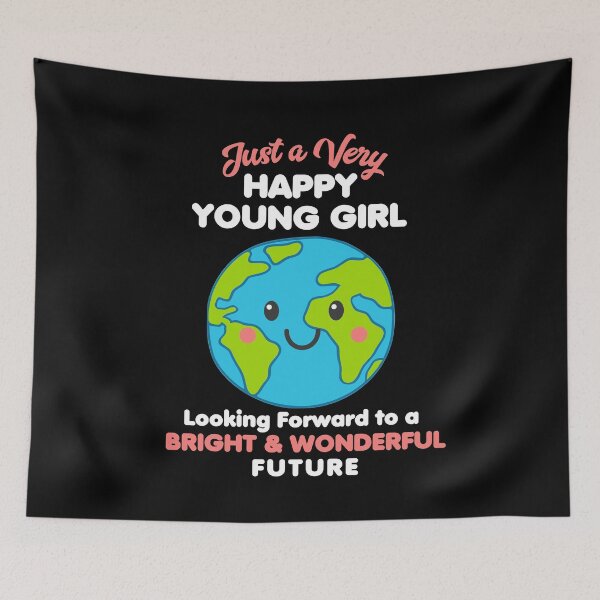 Item preview, Just a Very Happy Girl Looking Forward to a Bright and Wonderful Future designed and sold by TheTeeSupplyCo.