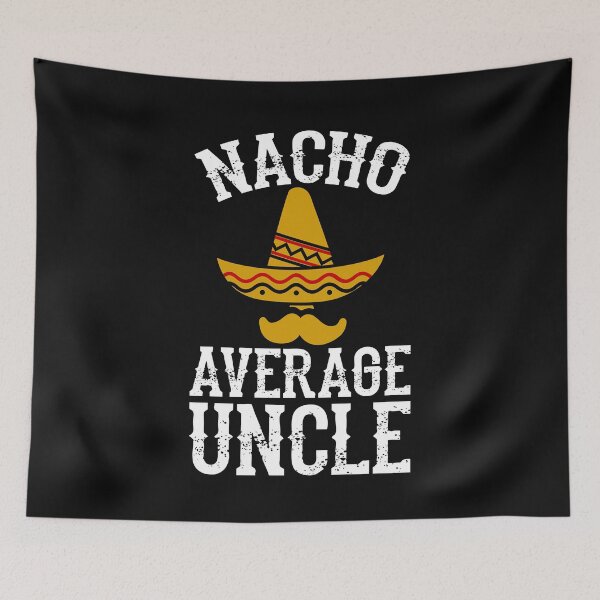 Item preview, Nacho Average Uncle - Christmas Gift For Uncle designed and sold by PremiumTShirts.