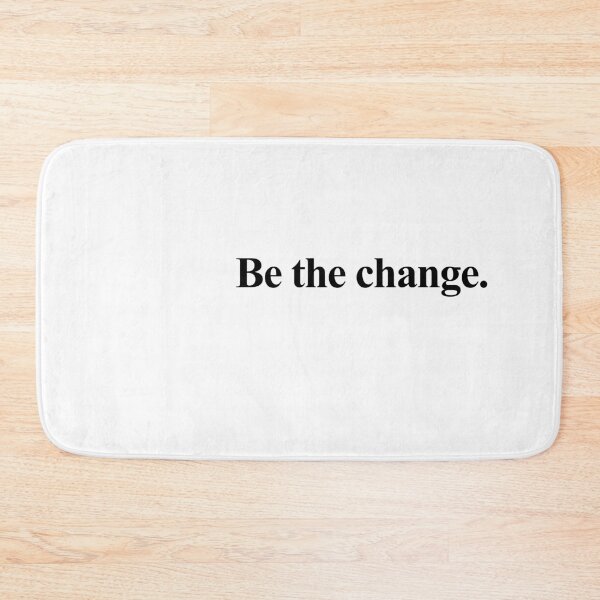 Item preview, Be the change quote designed and sold by House Sparrow.