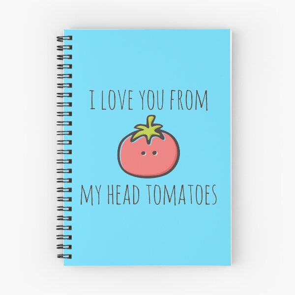 Item preview,  I Love You From My Head Tomatoes designed and sold by myndfart.