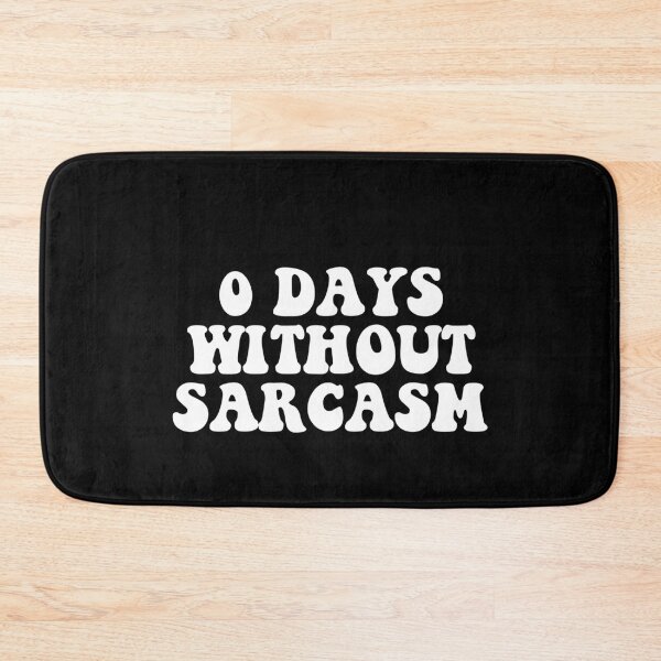 Item preview, 0 days without sarcasm designed and sold by House Sparrow.