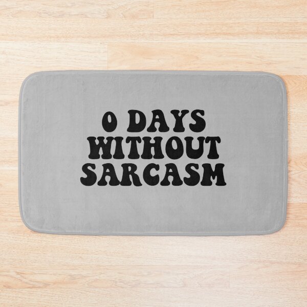 Item preview, 0 days without sarcasm designed and sold by House Sparrow.