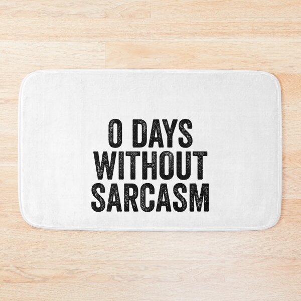 Item preview, 0 days without sarcasm designed and sold by House Sparrow.
