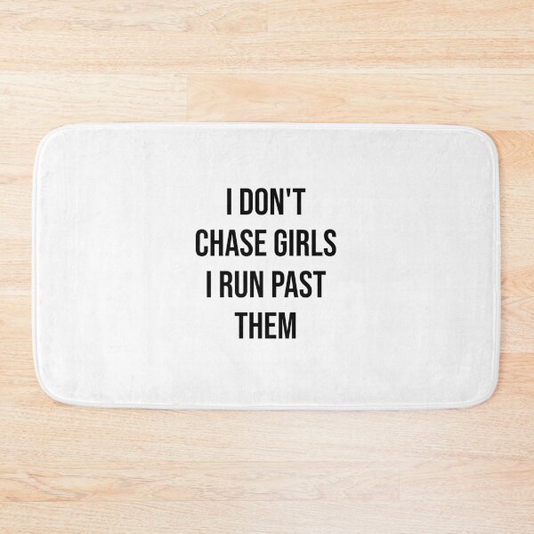 Item preview, I don't chase girls. I run past them. designed and sold by kailukask.
