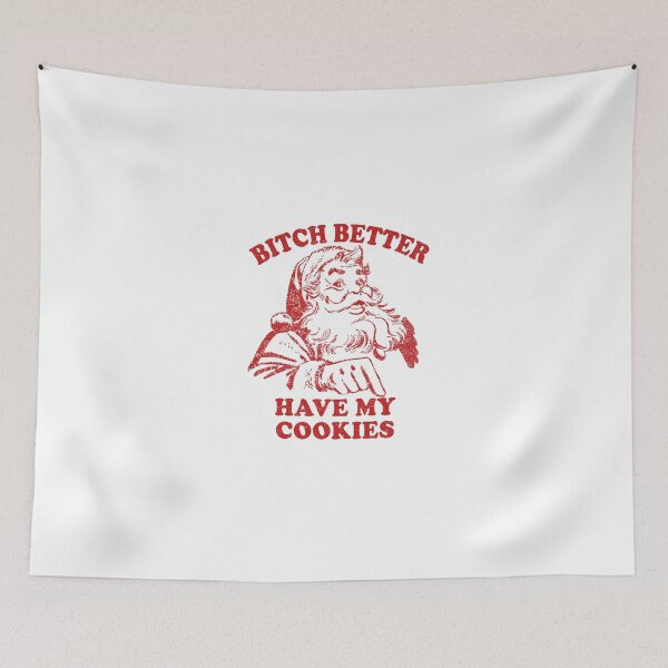Item preview, Bitch Better Have My Cookies designed and sold by HighCiti.