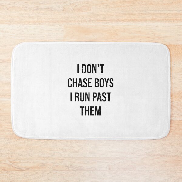 Item preview, I don't chase boys. I run past them. designed and sold by kailukask.