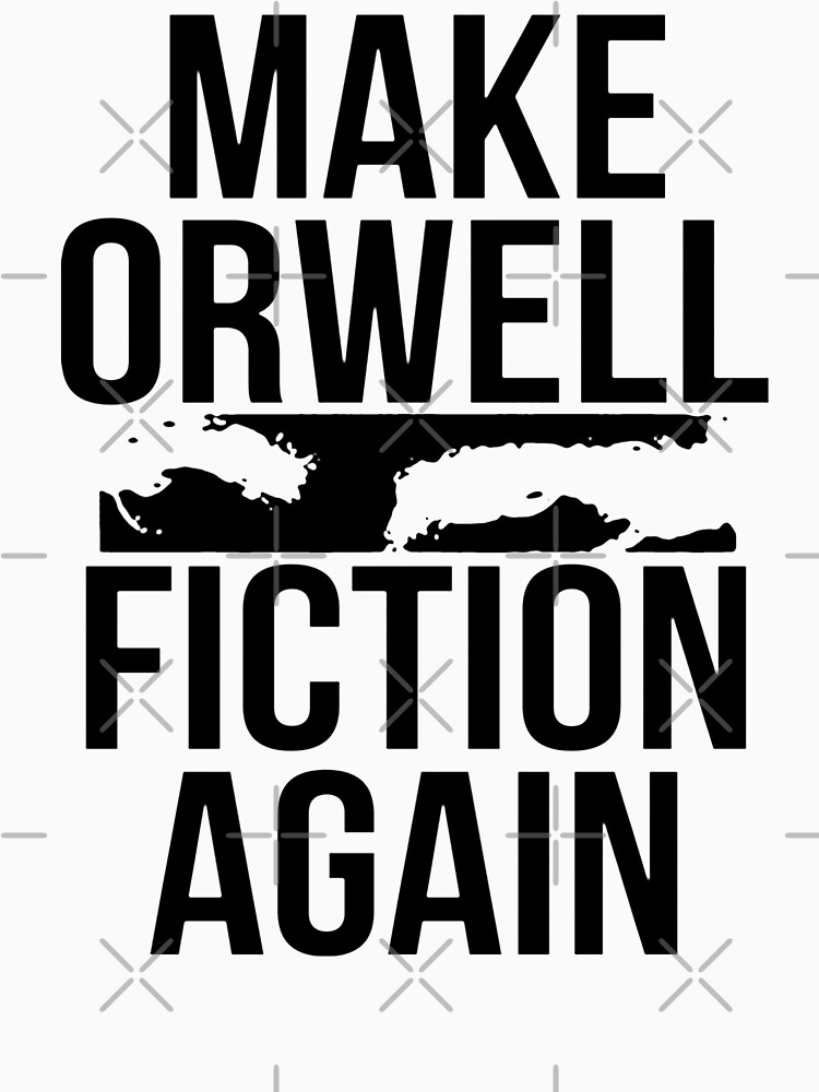 Make orwell fiction again что означает