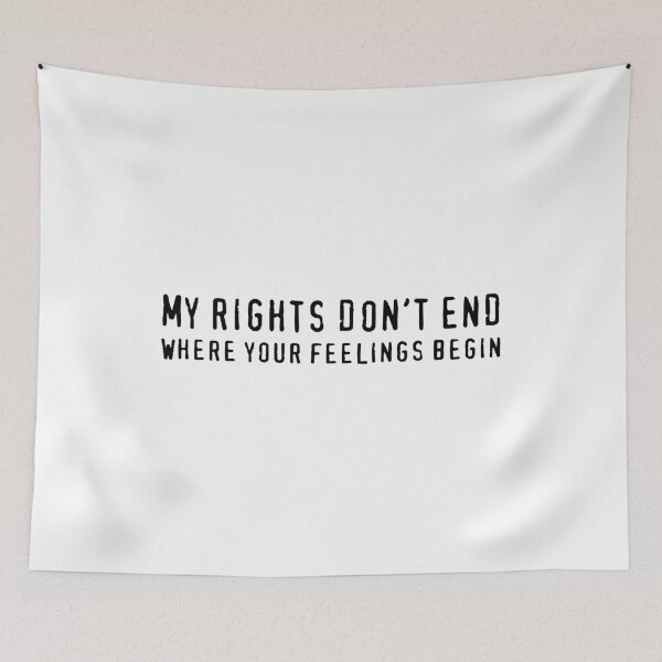 Item preview, My Rights Don't End Where Your Feelings Begin (Black) designed and sold by TheLastStand.