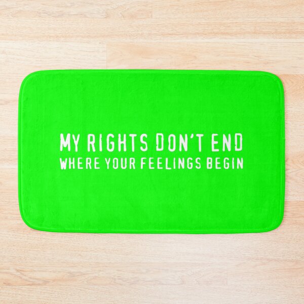 Item preview, My Rights Don't End Where Your Feelings Begin (White) designed and sold by TheLastStand.