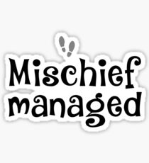 Mischief Managed Sticker