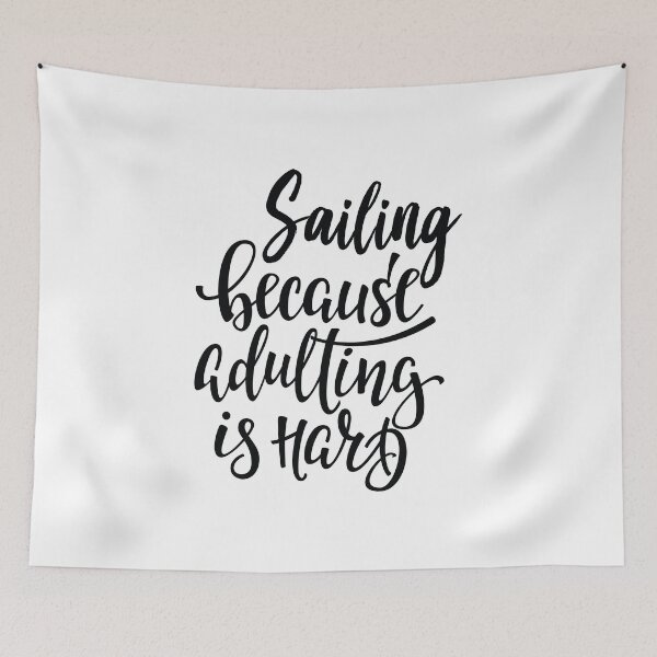 Item preview, Sailing Because Adulting Is Hard Sail Boating Love Sailing designed and sold by ProjectX23.