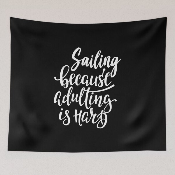 Item preview, Sailing Because Adulting Is Hard Sail Boating Love Sailing designed and sold by ProjectX23.