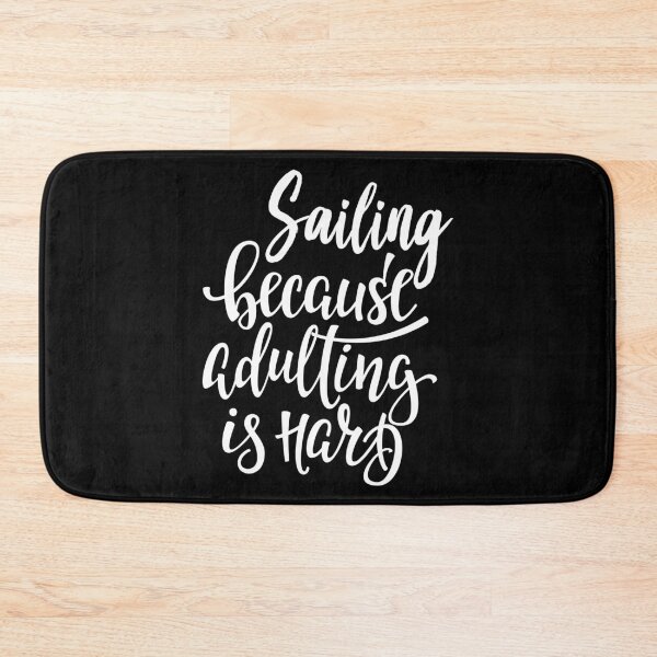Item preview, Sailing Because Adulting Is Hard Sail Boating Love Sailing designed and sold by ProjectX23.