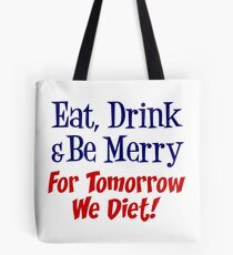 Eat, Drink, Merry Tomorrow Diet Holiday Fitness Dieting Tote Bag