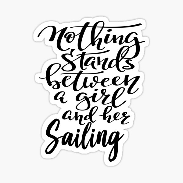 Item preview, Nothing Stands Between A Girl And Her Sailing designed and sold by ProjectX23.