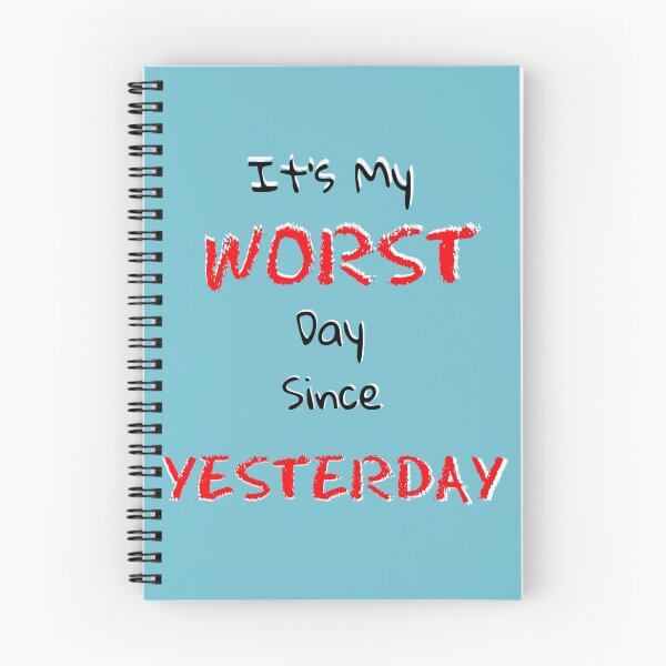 Item preview, My Worst Day Since Yesterday designed and sold by TheSkyBLueAngel.