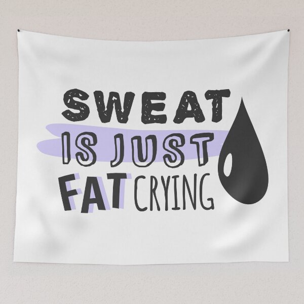 Item preview, Sweat Is Just Fat Crying designed and sold by Starquake.