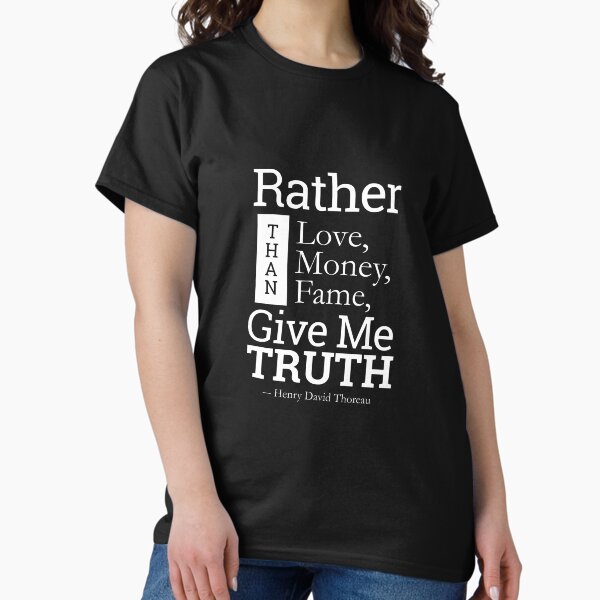 Item preview, "Rather than love, than money, than fame, give me Truth" - Henry David Thoreau designed and sold by Sonof-Deair.
