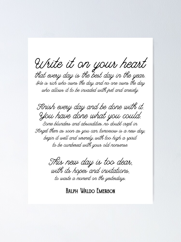 Emerson Write It On Your Heart Write It On Your Heart That Every Day Is The Best Day In The Year.'  Inspirational Emerson Quote" Poster By Knightsydesign | Redbubble