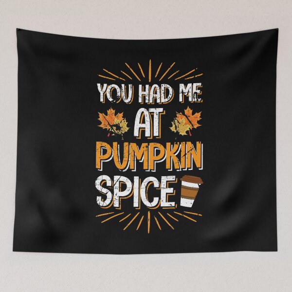 Item preview, You Had Me at Pumpkin Spice designed and sold by highparkoutlet.