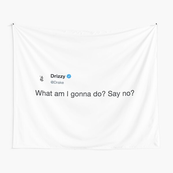 what am I gunna do say no? Tapestry