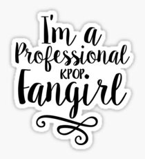 I'm a Professional Kpop Fangirl Sticker