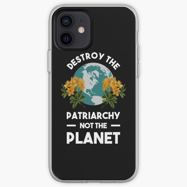Destroy The Patriarchy Not The Planet iPhone Soft Case
