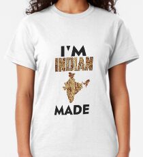 Im Indian Made Classic T-Shirt