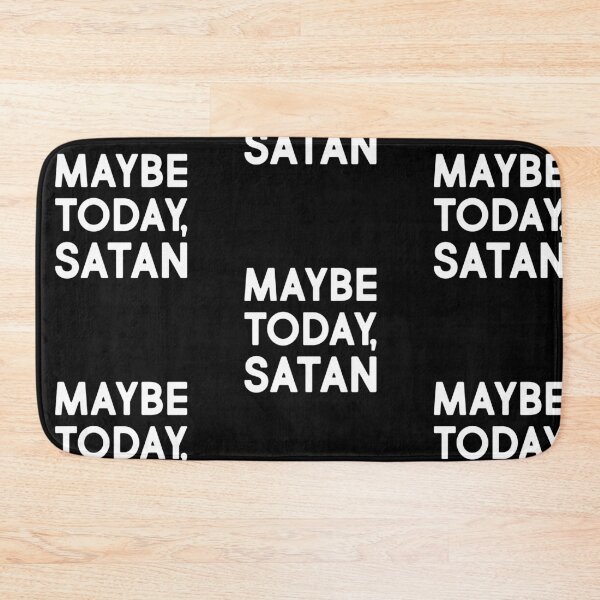 Item preview, Maybe Today Satan, Funny, Not Today, Gift, Life, Adulting, Millenials, Hipster, designed and sold by amilli.